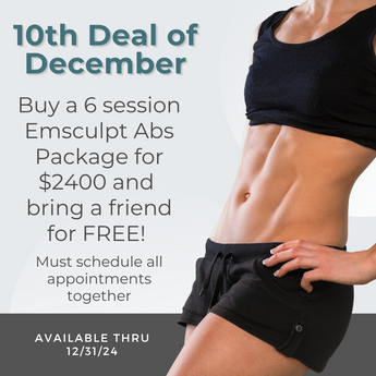 10th Deal of December: Buy 6 Session Emsculpt Abs Package & Bring a Friend for FREE!