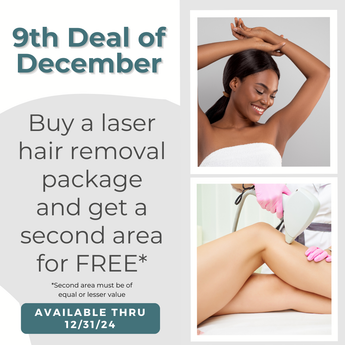 9th Deal of December: Buy a Laser Hair Removal Package get a Second area for FREE!